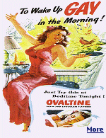 When I was a kid, I drank Ovaltine and sent in a top seal for my ''Captain Midnight'' decoder ring. I didn't know it might make me feel gay in the morning.